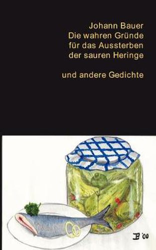 Cover image for Die wahren Grunde fur das Aussterben der sauren Heringe und andere Gedichte