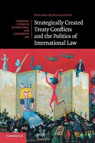 Cover image for Strategically Created Treaty Conflicts and the Politics of International Law