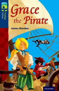 Cover image for Oxford Reading Tree TreeTops Fiction: Level 14: Grace the Pirate