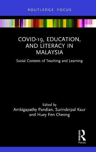 Cover image for COVID-19, Education, and Literacy in Malaysia: Social Contexts of Teaching and Learning