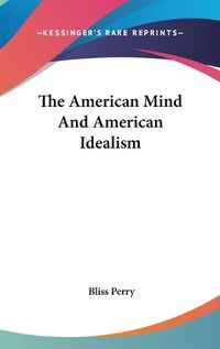 Cover image for The American Mind and American Idealism