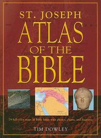 Cover image for St. Joseph Atlas of the Bible: 79 Full-Color Maps of Bible Lands with Photos, Charts, and Diagrams
