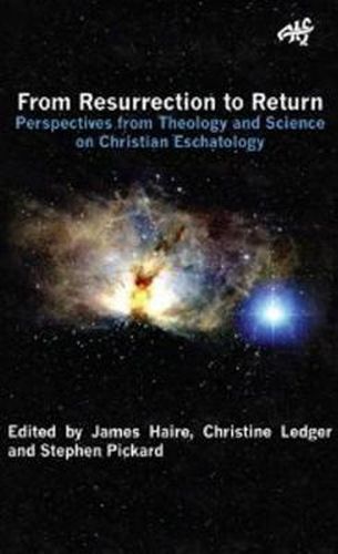 Cover image for From Ressurection to Return: Perspectives from Theology and Science on Christian Eschatology