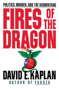 Cover image for Fires of the Dragon: Politics, Murder, and the Kuomintang