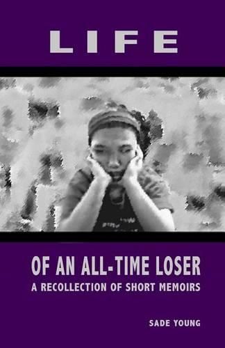 Cover image for Life of an All-Time Loser: A Recollection of Short Memoirs