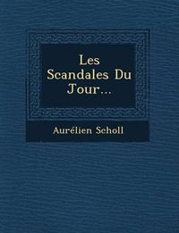 Cover image for Les Scandales Du Jour...