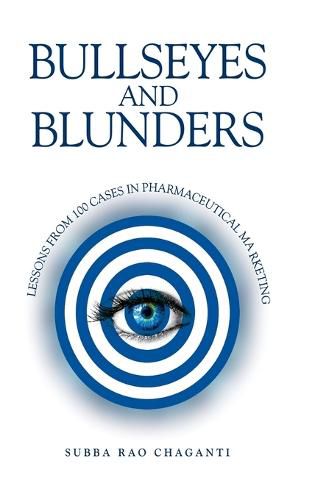 Cover image for Bullseyes and Blunders: Lessons from 100 Cases in Pharmaceutical Marketing