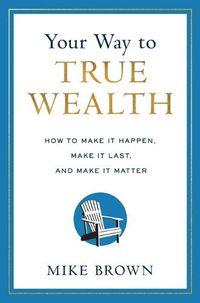 Cover image for Your Way to True Wealth