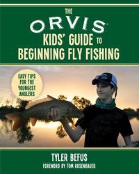 Cover image for The ORVIS Kids' Guide to Beginning Fly Fishing: Easy Tips for the Youngest Anglers