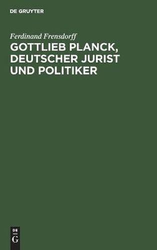 Gottlieb Planck, deutscher Jurist und Politiker