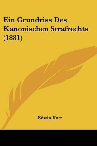 Cover image for Ein Grundriss Des Kanonischen Strafrechts (1881)