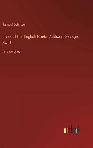 Cover image for Lives of the English Poets; Addison, Savage, Swift