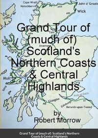 Cover image for Grand Tour of (much of) Scotland's Northern Coasts & Central Highlands