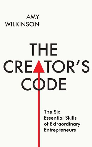 Cover image for The Creator's Code: The Six Essential Skills of Extraordinary Entrepreneurs