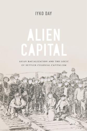 Cover image for Alien Capital: Asian Racialization and the Logic of Settler Colonial Capitalism