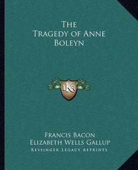 Cover image for The Tragedy of Anne Boleyn