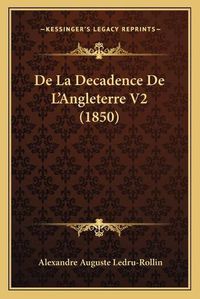 Cover image for de La Decadence de L'Angleterre V2 (1850)