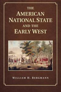 Cover image for The American National State and the Early West