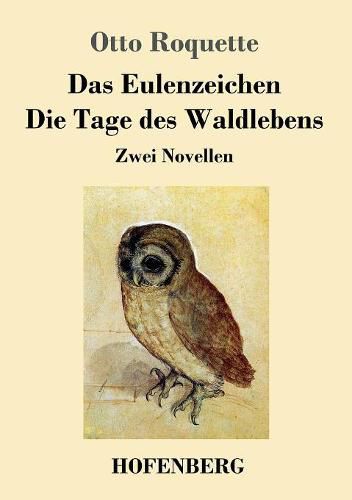 Das Eulenzeichen / Die Tage des Waldlebens: Zwei Novellen