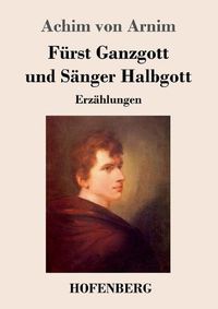 Cover image for Furst Ganzgott und Sanger Halbgott: Erzahlungen