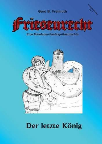 Cover image for Friesenrecht - Akt I Revisited: Der letzte Koenig