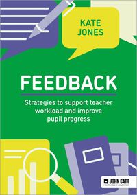 Cover image for Feedback: Strategies to support teacher workload and improve pupil progress