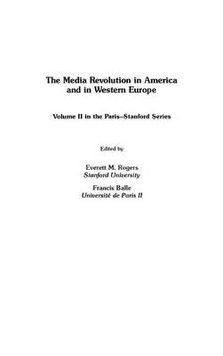 Cover image for The Media Revolution in America and in Western Europe: Volume II in the Paris-Stanford Series