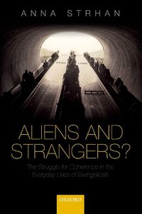 Cover image for Aliens & Strangers?: The Struggle for Coherence in the Everyday Lives of Evangelicals