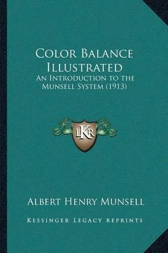 Cover image for Color Balance Illustrated: An Introduction to the Munsell System (1913)