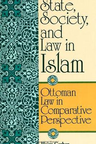 Cover image for State, Society, and Law in Islam: Ottoman Law in Comparative Perspective