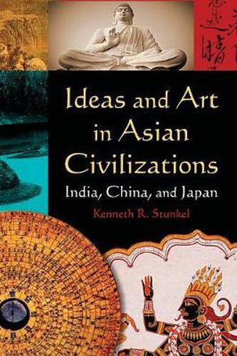 Cover image for Ideas and Art in Asian Civilizations: India, China and Japan