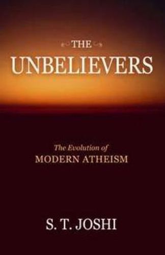 Cover image for The Unbelievers: The Evolution of Modern Atheism