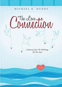 Cover image for The Love Connection: A Journey Into the Workings of the Soul