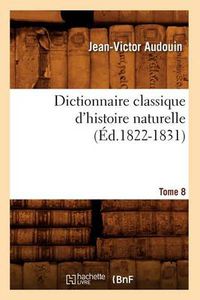 Cover image for Dictionnaire Classique d'Histoire Naturelle. Tome 8 (Ed.1822-1831)