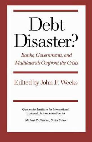 Cover image for Debt Disaster?: Banks, Government and Multilaterals Confront the Crisis