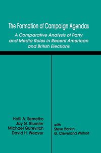 Cover image for The Formation of Campaign Agendas: A Comparative Analysis of Party and Media Roles in Recent American and British Elections