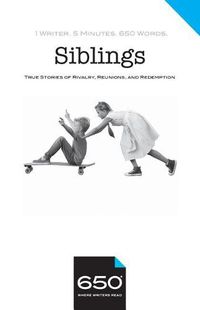 Cover image for 650 - Siblings: True Stories of Rivalry, Reunions, and Redemption