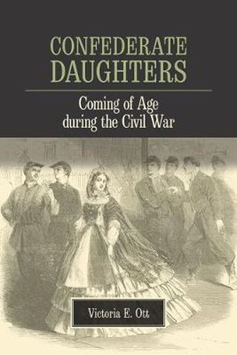 Cover image for Confederate Daughters: Coming of Age during the Civil War