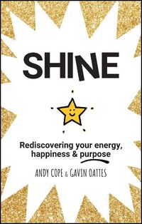 Cover image for Shine: Rediscovering Your Energy, Happiness and Purpose