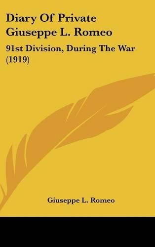 Cover image for Diary of Private Giuseppe L. Romeo: 91st Division, During the War (1919)