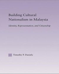 Cover image for Building Cultural Nationalism in Malaysia: Identity, Representation and Citizenship