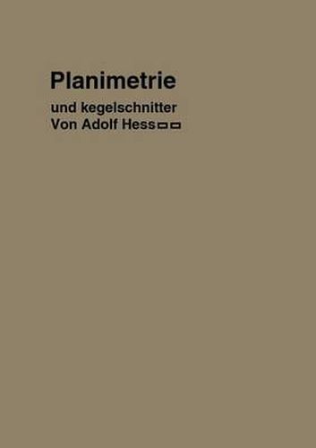 Planimetrie Mit Einem Abriss UEber Die Kegelschnitte: Ein Lehr- Und UEbungsbuch Zum Gebrauche an Technischen Mittelschulen, Sowie Zum Selbstunterricht