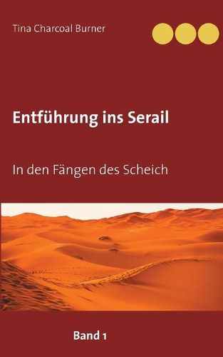 Entfuhrung ins Serail: In den Fangen des Scheich Band I