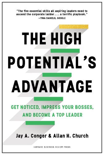 Cover image for The High Potential's Advantage: Get Noticed, Impress Your Bosses, and Become a Top Leader