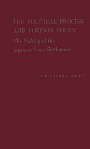The Political Process and Foreign Policy: The Making of the Japanese Peace Settlement