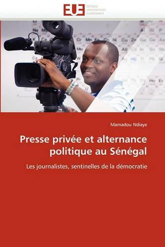 Cover image for Presse Priv E Et Alternance Politique Au S N Gal