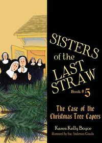 Cover image for Sisters of the Last Straw: The Case of the Christmas Tree Capers