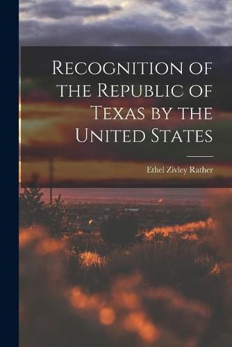 Cover image for Recognition of the Republic of Texas by the United States