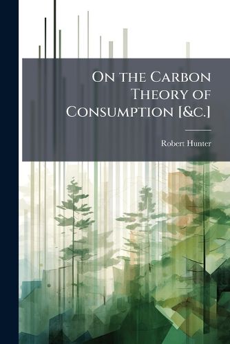 Cover image for On the Carbon Theory of Consumption [&C.].