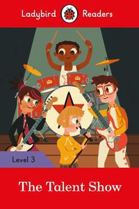 Cover image for Ladybird Readers Level 3 - The Talent Show (ELT Graded Reader)